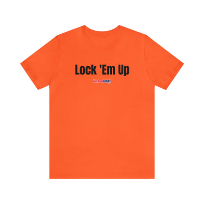 Lock 'Em Up - Unisex Jersey Short Sleeve Tee