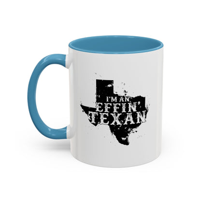 I'm an Effin' Texan - Coffee Mug, 11oz or 15oz