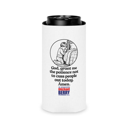 God, grant me the patience not to cuss people out today. Amen. - Can Cooler