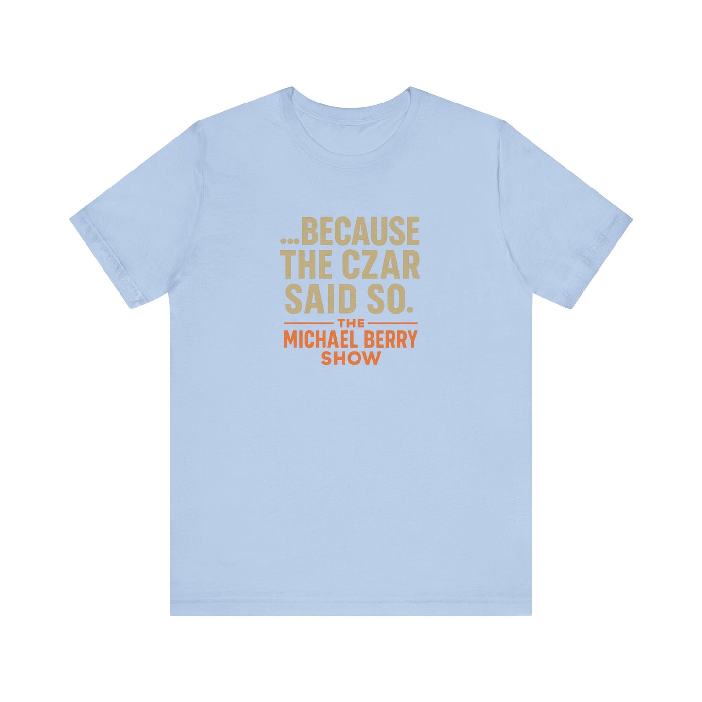 Because the Czar said so - Short Sleeve Tee