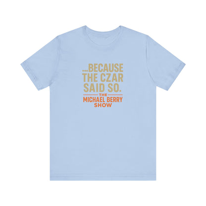 Because the Czar said so - Short Sleeve Tee