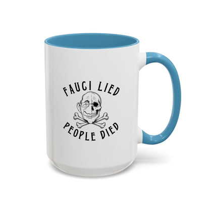 Fauci Lied People Died - Coffee Mug, 11oz or 15oz