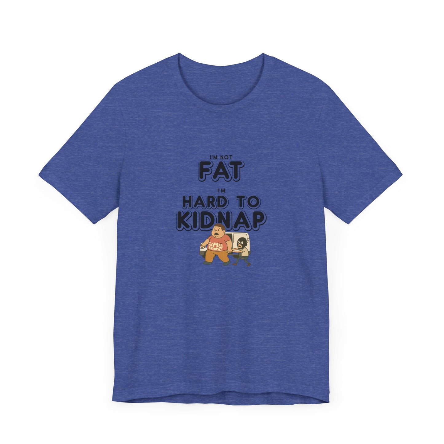 Men's "I'm not fat, I'm hard to kidnap" - Short Sleeve Tee