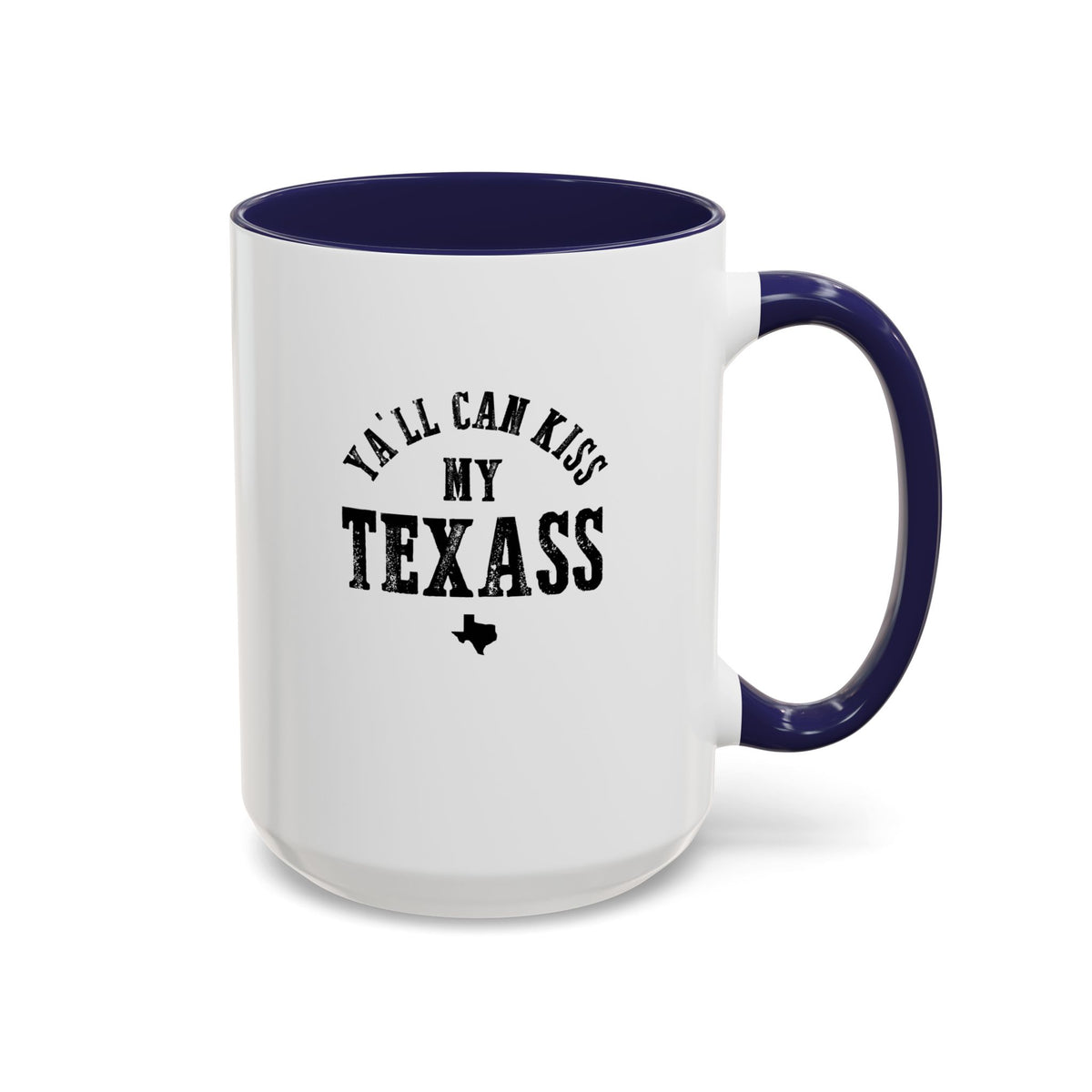 Y'all Can Kiss my Texass - Coffee Mug, 11oz or 15oz
