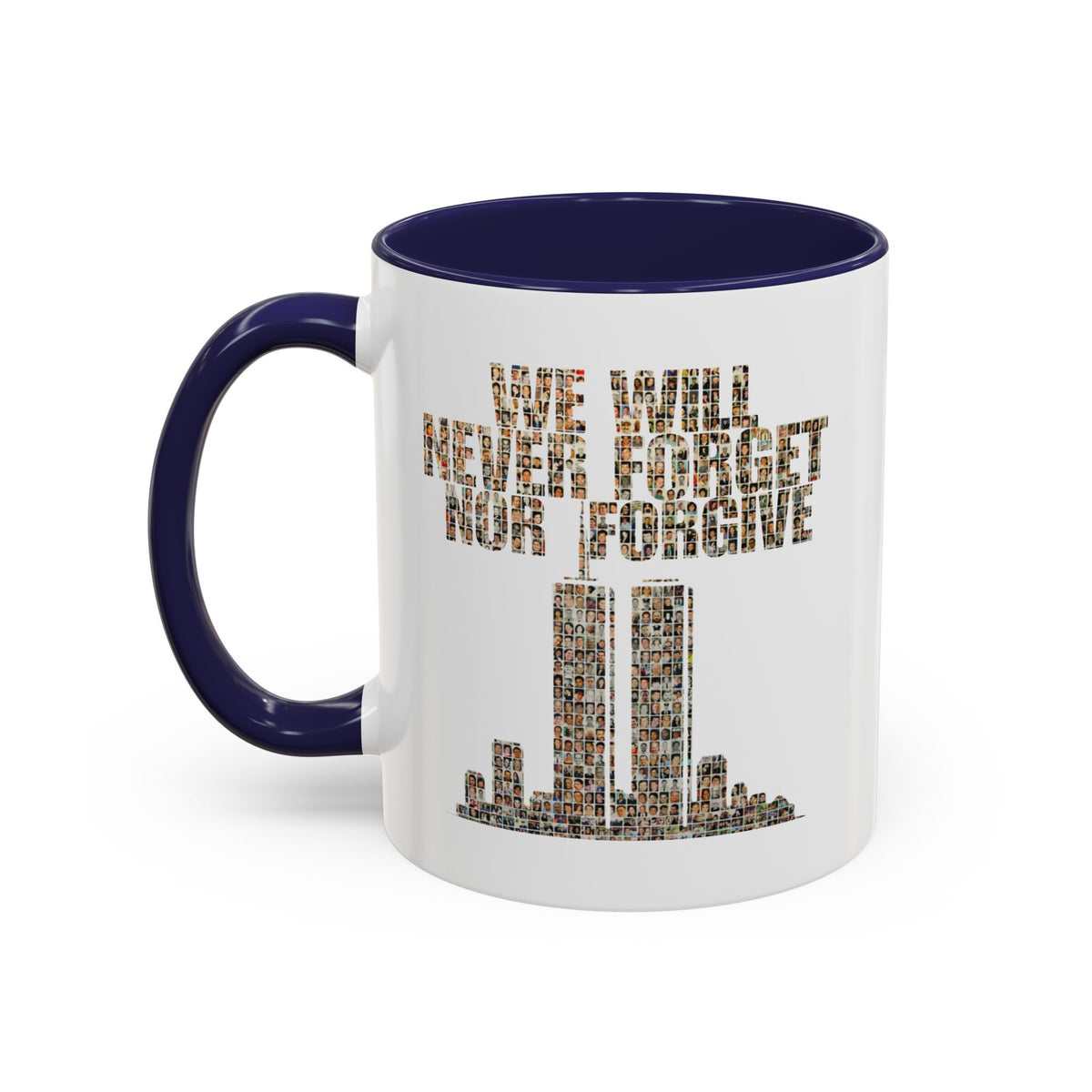 We Will Never Forget No Forgive - Coffee Mug, 11oz or 15oz