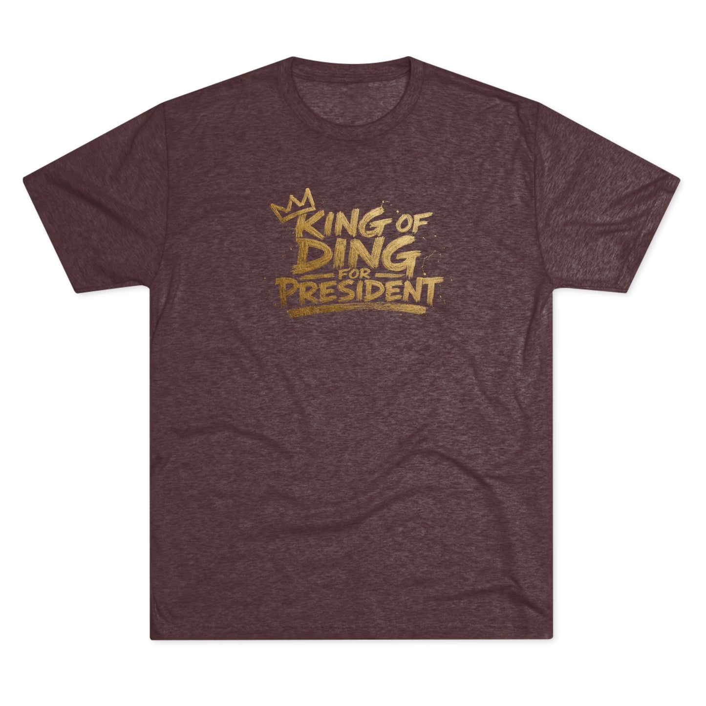 King of Ding for President - Tri-Blend Crew Tee