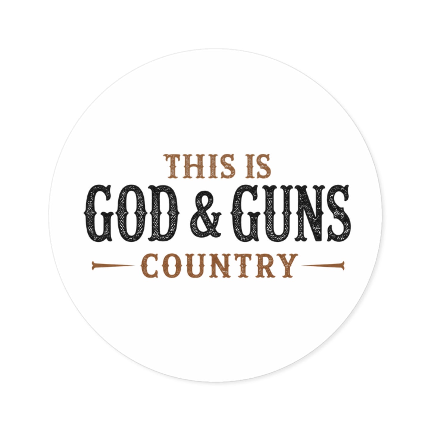 This is God & Guns Country - Round Sticker