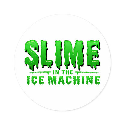 Slime in the Ice Machine - Round Sticker