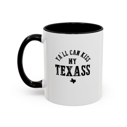 Y'all Can Kiss my Texass - Coffee Mug, 11oz or 15oz