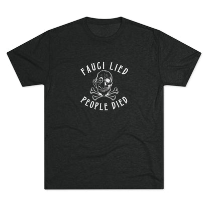 Fauci Lied People Died - Tri-Blend Crew Tee