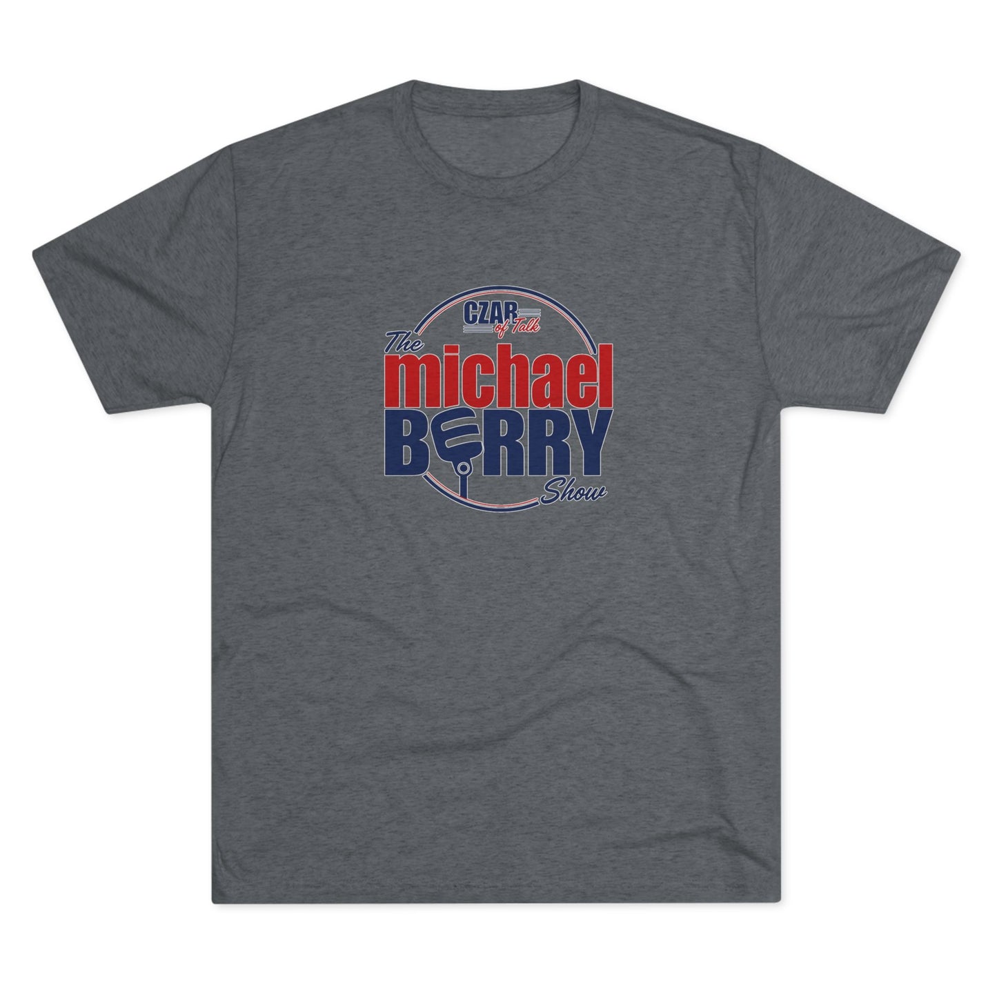 Czar of Talk, Michael Berry Show - Tri-Blend Crew Tee