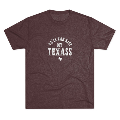 Y'all Can Kiss my Texass - Tri-Blend Crew Tee