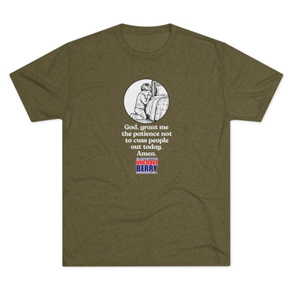 God, grant me the patience not to cuss people out today. Amen. - Tri-Blend Crew Tee