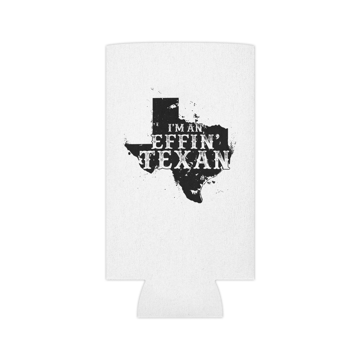 I'm an Effin' Texan - Can Cooler