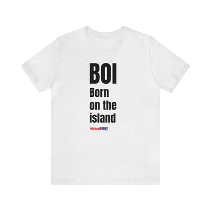 BOI Born on the island - Unisex Jersey Short Sleeve Tee