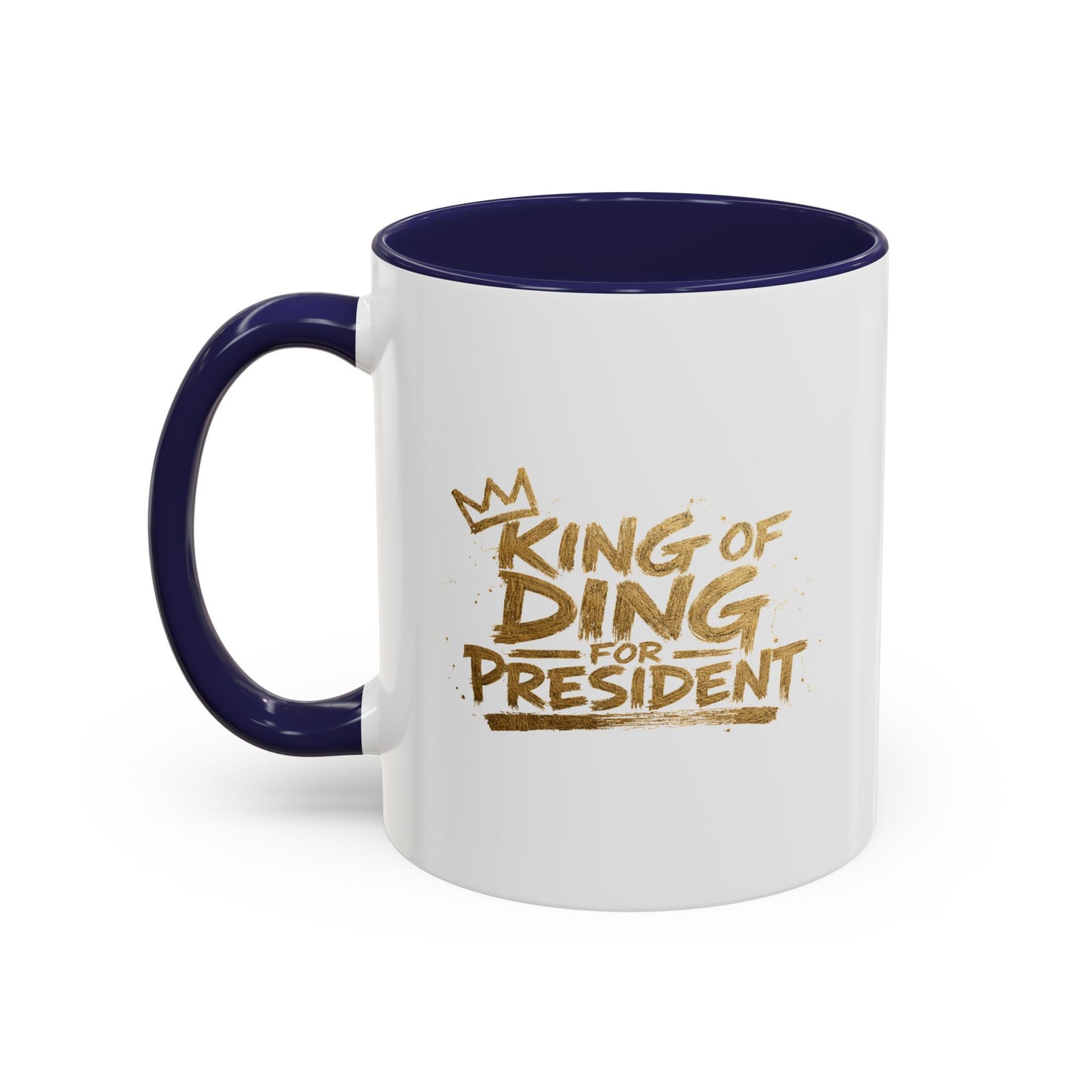 King of Ding for President - Coffee Mug, 11oz or 15oz