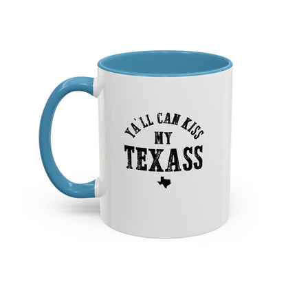 Y'all Can Kiss my Texass - Coffee Mug, 11oz or 15oz