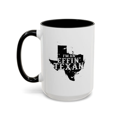 I'm an Effin' Texan - Coffee Mug, 11oz or 15oz