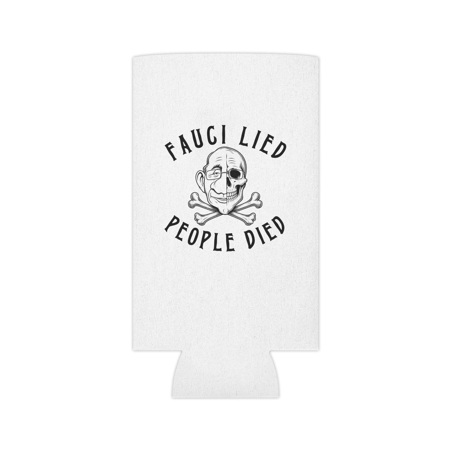 Fauci Lied People Died - Can Cooler