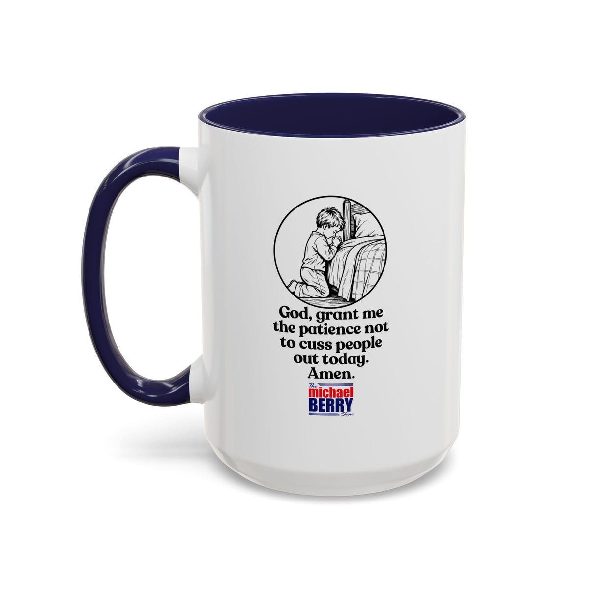 God, grant me the patience not to cuss people out today. Amen. - Coffee Mug, 11oz or 15oz