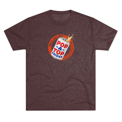 Here for the Pop-a-top Friday - Tri-Blend Crew Tee