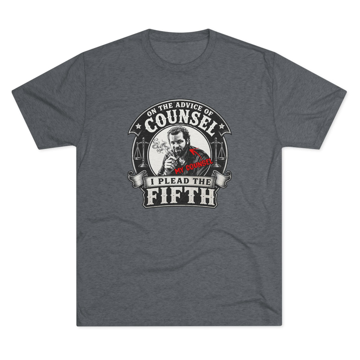 On the advice of Counsel - Tri-Blend Crew Tee