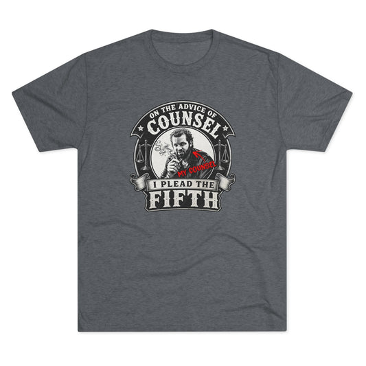 On the advice of Counsel - Tri-Blend Crew Tee