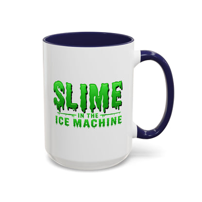 Slime in the Ice Machine - Coffee Mug, 11oz or 15oz