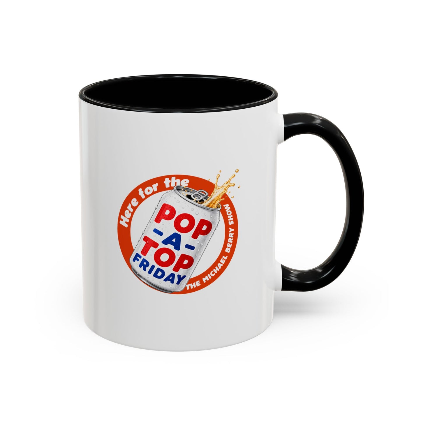 Here for the Pop-a-top Friday - Coffee Mug, 11oz or 15oz