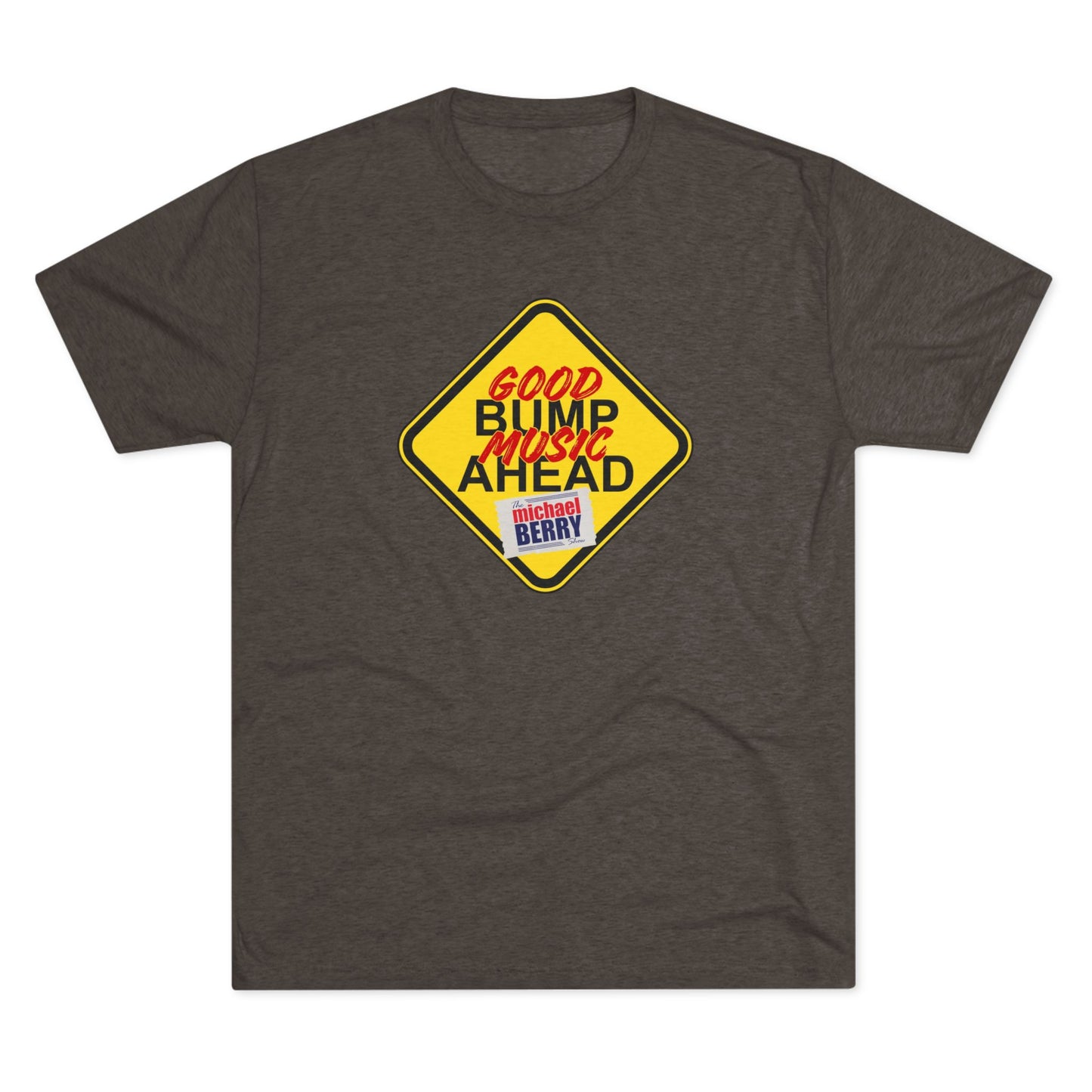 Good bump music ahead - Tri-Blend Crew Tee