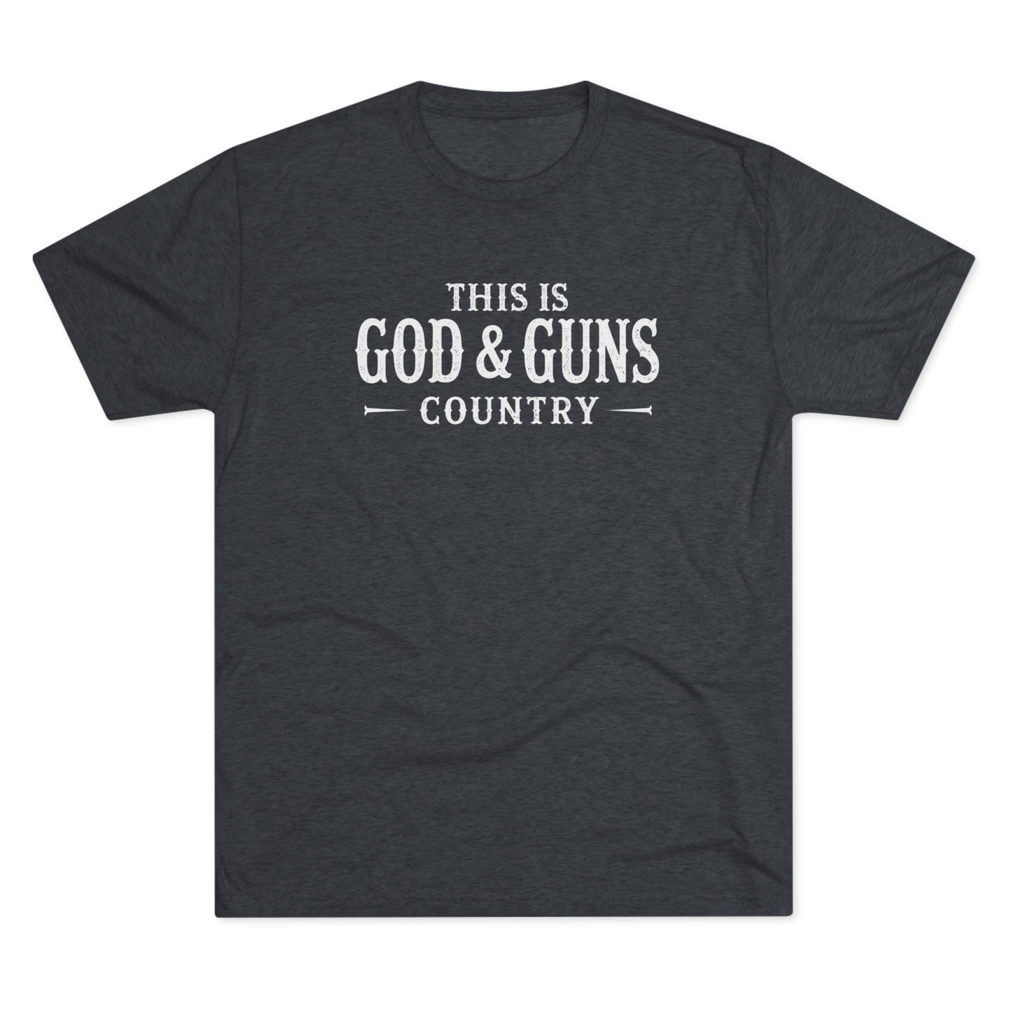 This is God & Guns Country - Tri-Blend Crew Tee