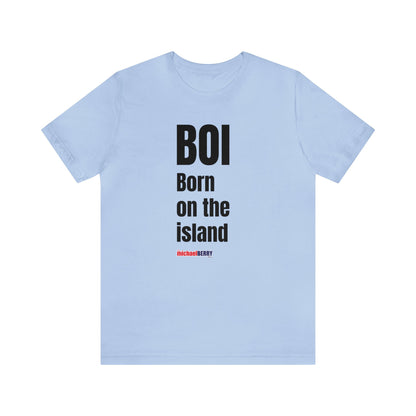 BOI Born on the island - Unisex Jersey Short Sleeve Tee