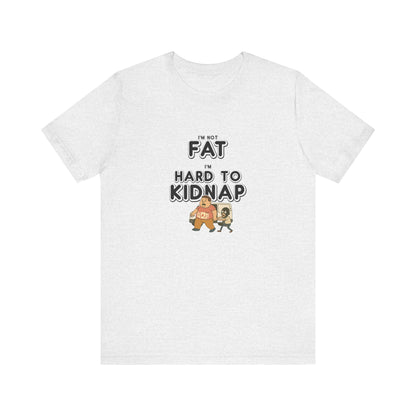 Men's "I'm not fat, I'm hard to kidnap" - Short Sleeve Tee