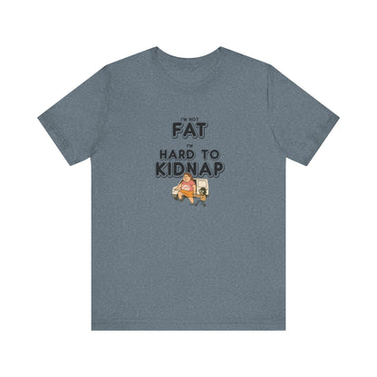 Women's "I'm not fat, I'm hard to kidnap" - Short Sleeve Tee