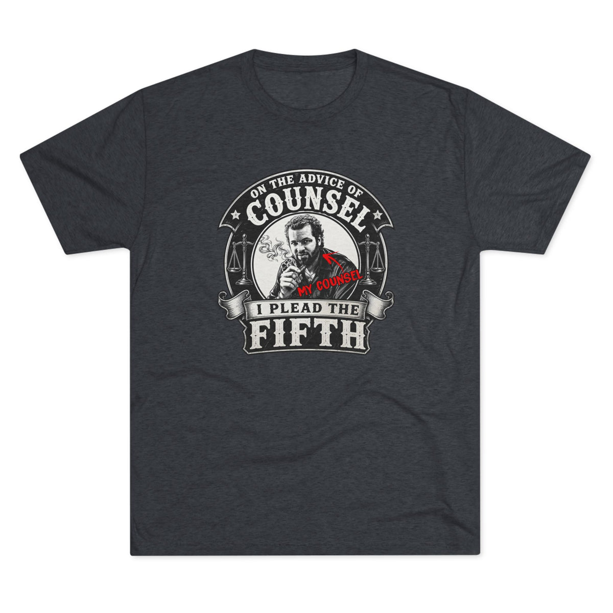 On the advice of Counsel - Tri-Blend Crew Tee