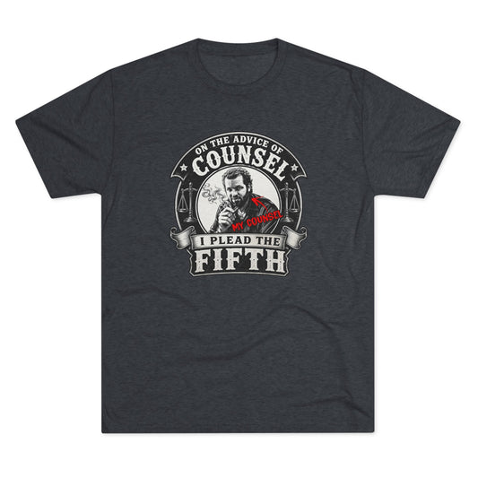 On the advice of Counsel - Tri-Blend Crew Tee
