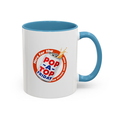 Here for the Pop-a-top Friday - Coffee Mug, 11oz or 15oz