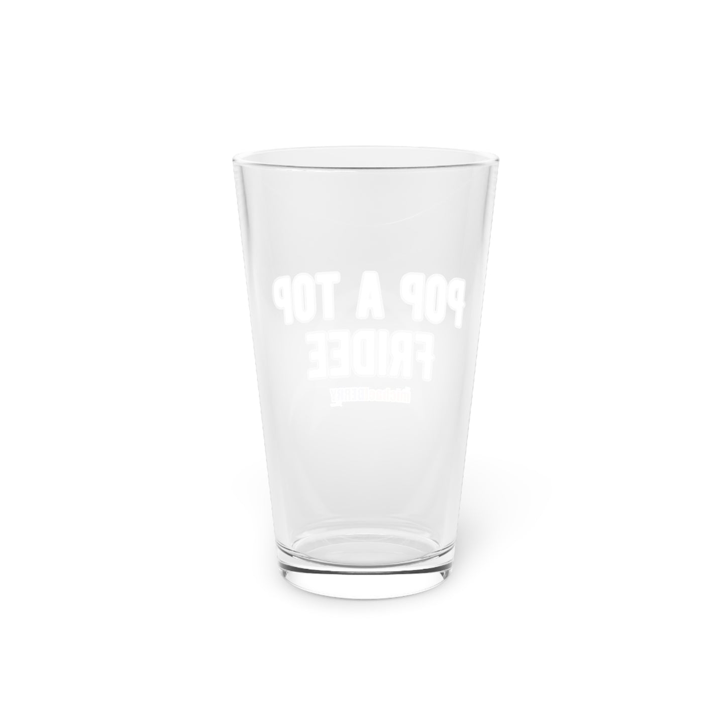 Pop a Top Fridee - Pint Glass, 16oz