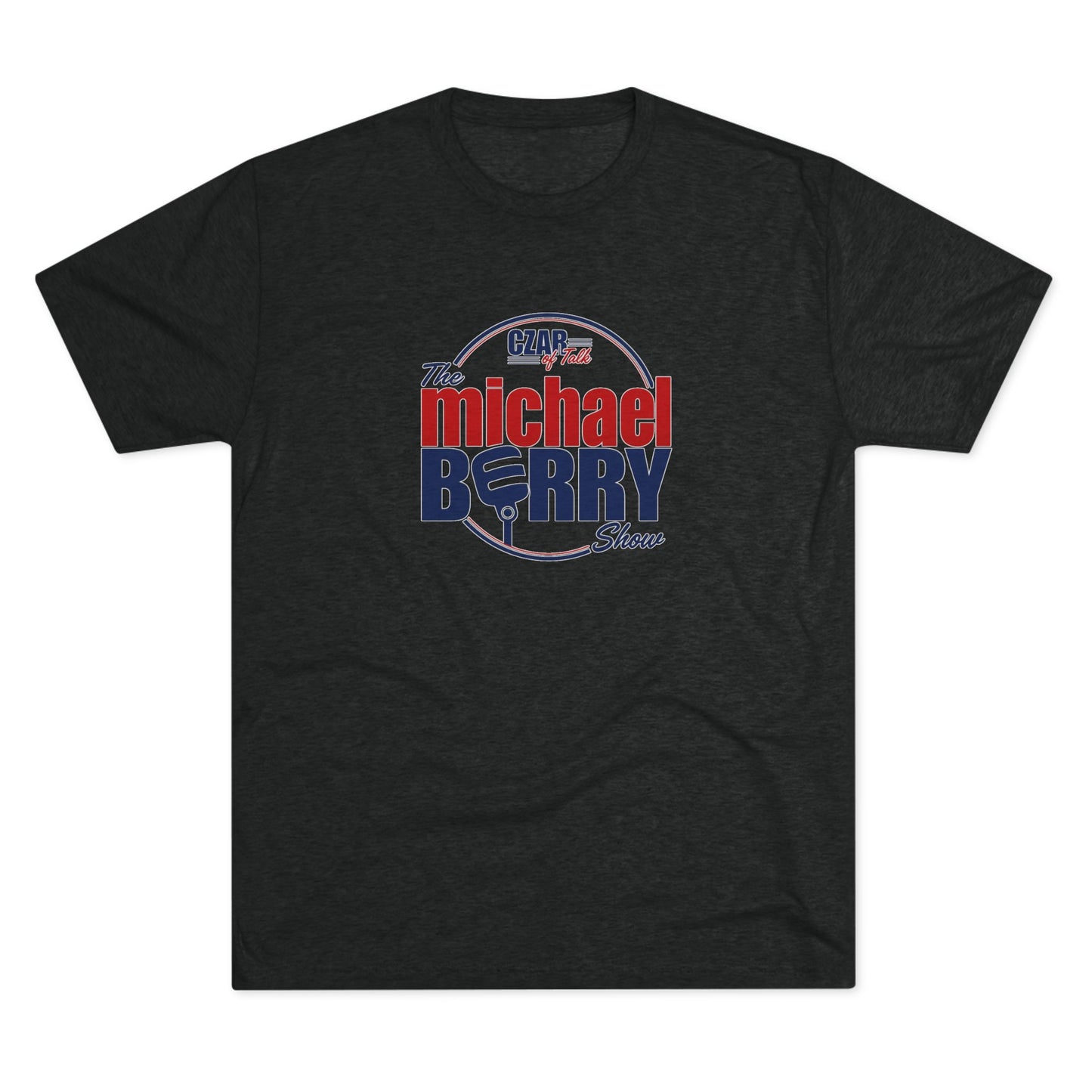 Czar of Talk, Michael Berry Show - Tri-Blend Crew Tee