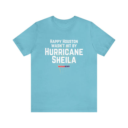 Happy Houston wasn't hit by Hurricane Sheila - Men's Short Sleeve Tee