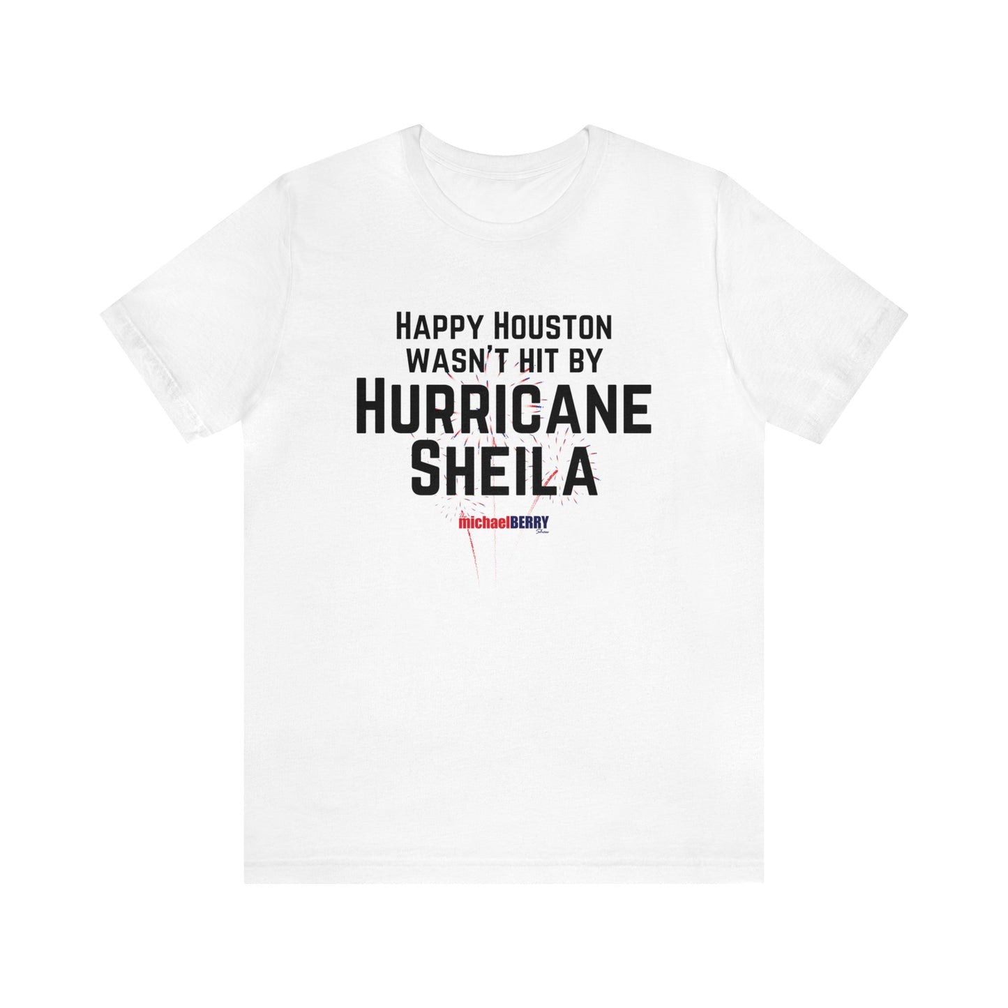 Happy Houston wasn't hit by Hurricane Sheila - Men's Short Sleeve Tee