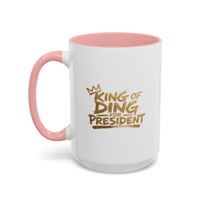 King of Ding for President - Coffee Mug, 11oz or 15oz