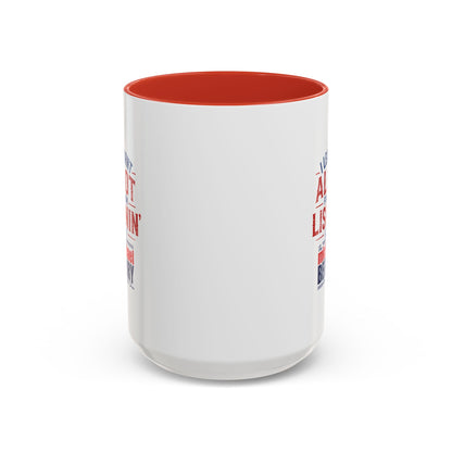 I learnt alot from lisnin' - Coffee Mug, 11oz or 15oz