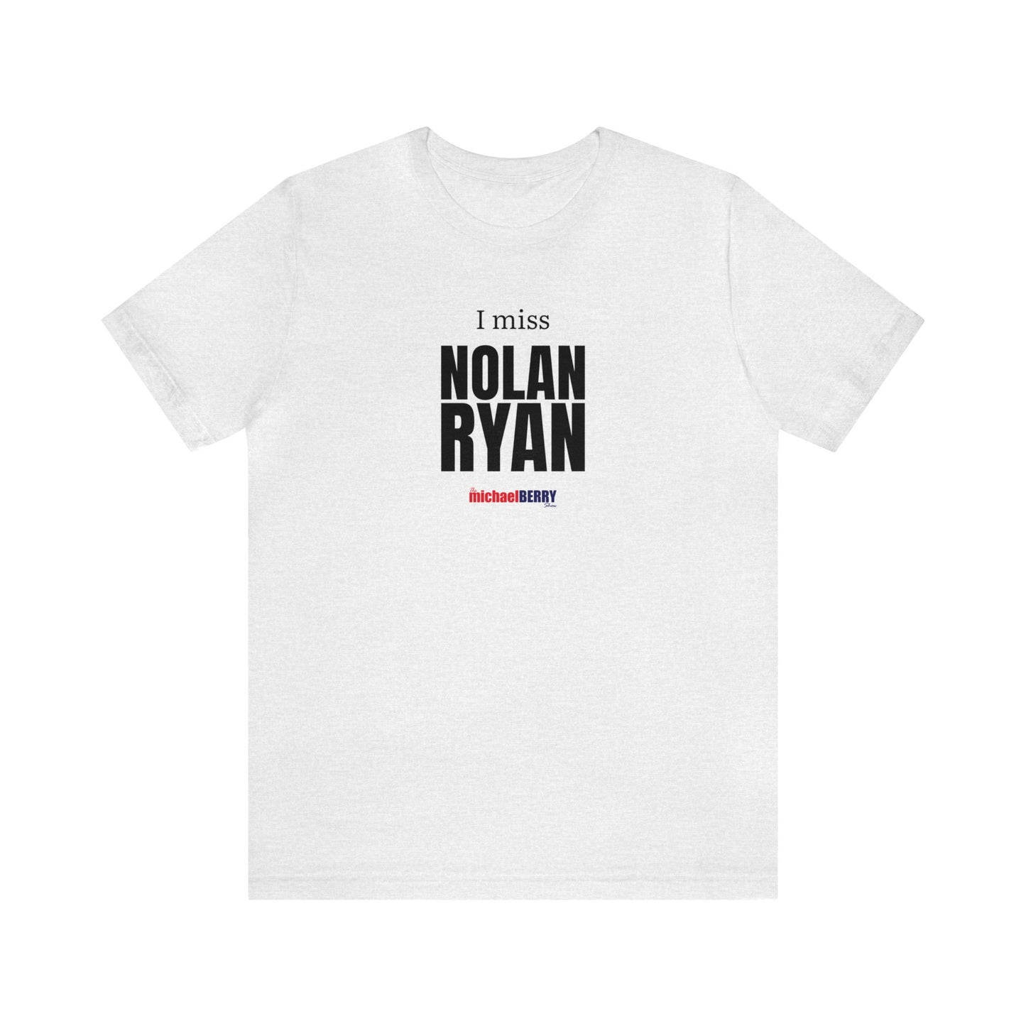I miss NOLAN RYAN - Unisex Jersey Short Sleeve Tee