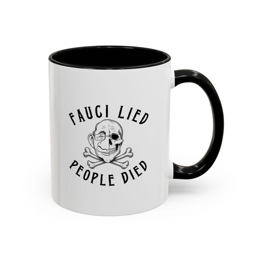 Fauci Lied People Died - Coffee Mug, 11oz or 15oz