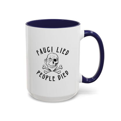 Fauci Lied People Died - Coffee Mug, 11oz or 15oz