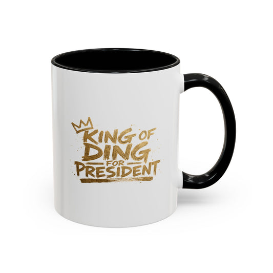 King of Ding for President - Coffee Mug, 11oz or 15oz