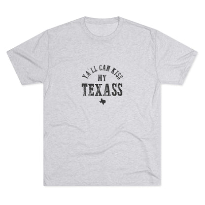 Y'all Can Kiss my Texass - Tri-Blend Crew Tee
