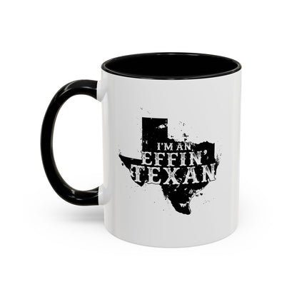 I'm an Effin' Texan - Coffee Mug, 11oz or 15oz