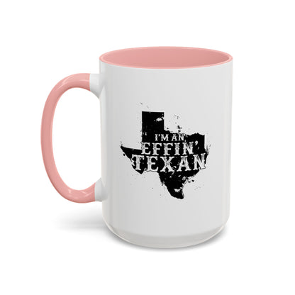I'm an Effin' Texan - Coffee Mug, 11oz or 15oz